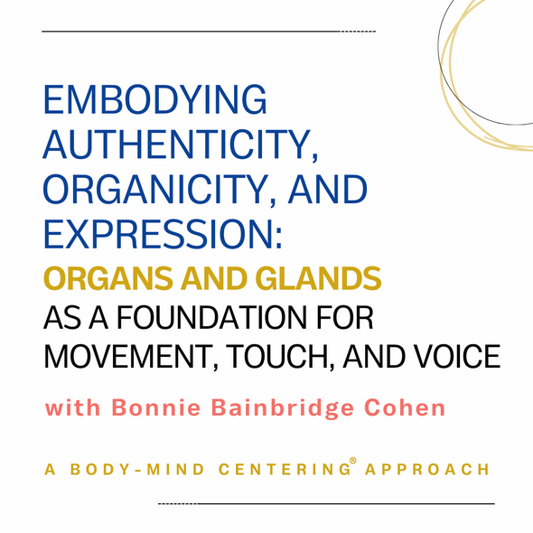 Embodying Authenticity, Organicity, and Expression: Organs and Glands as a Foundation for Movement, Touch, and Voice