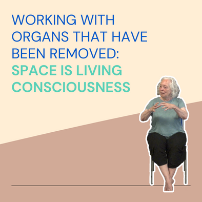 Working with Organs that Have Been Removed – Space is Living Consciousness