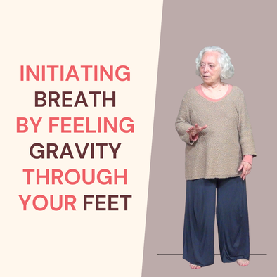 Initiating Breath by Feeling Gravity through Your Feet