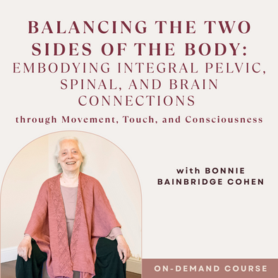 Balancing the Two Sides of the Body: Embodying Integral Pelvic, Spinal, and Brain Connections through Movement, Touch, and Consciousness (2024 Fall Series Part 1 & 2)