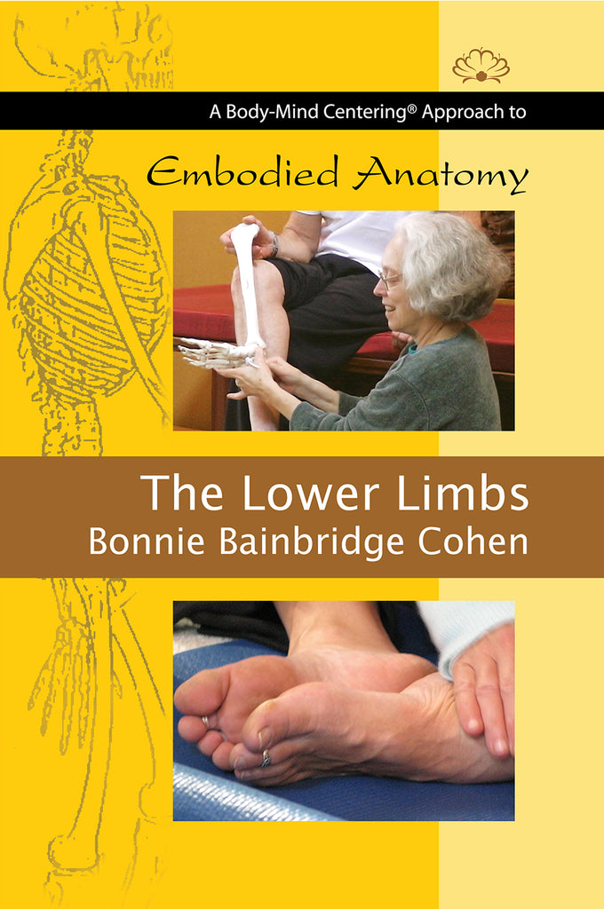 Embodied Anatomy and the Lower Limbs – Bonnie Bainbridge Cohen