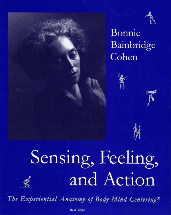 Sensing, Feeling, and Action by Bonnie Bainbridge Cohen (book)